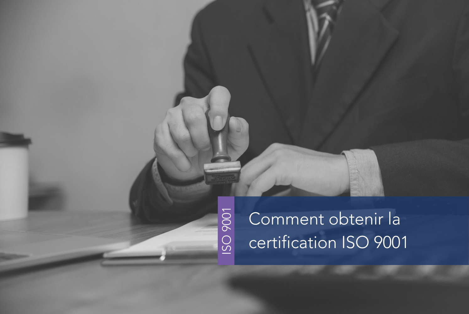Comment obtenir la certification ISO 9001