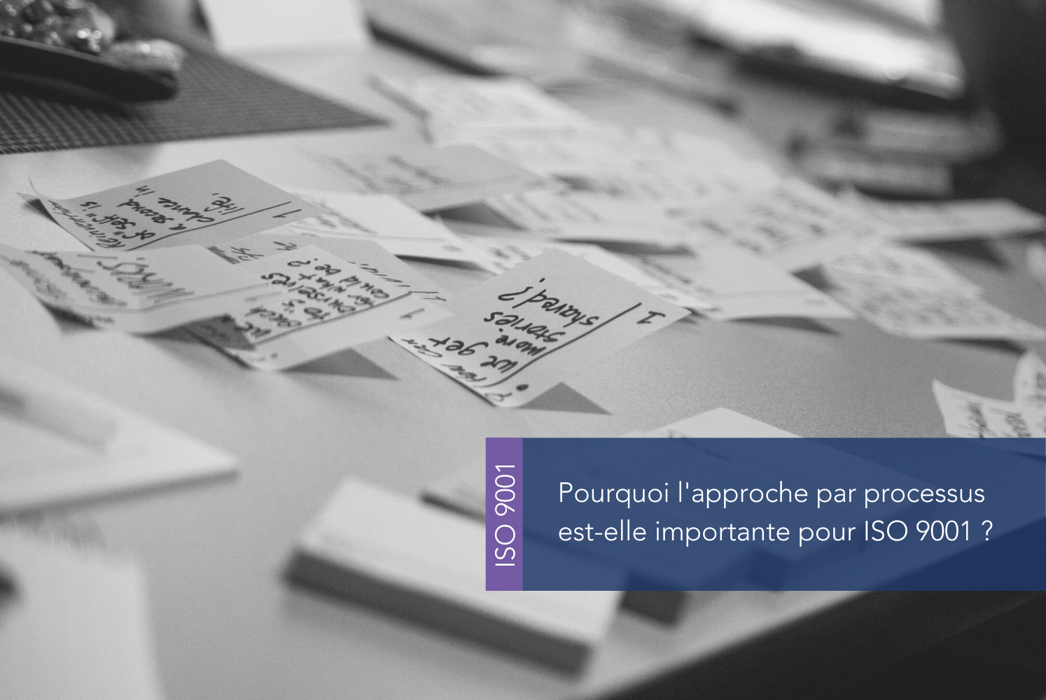Pourquoi l’approche par processus est-elle importante pour ISO 9001 ?