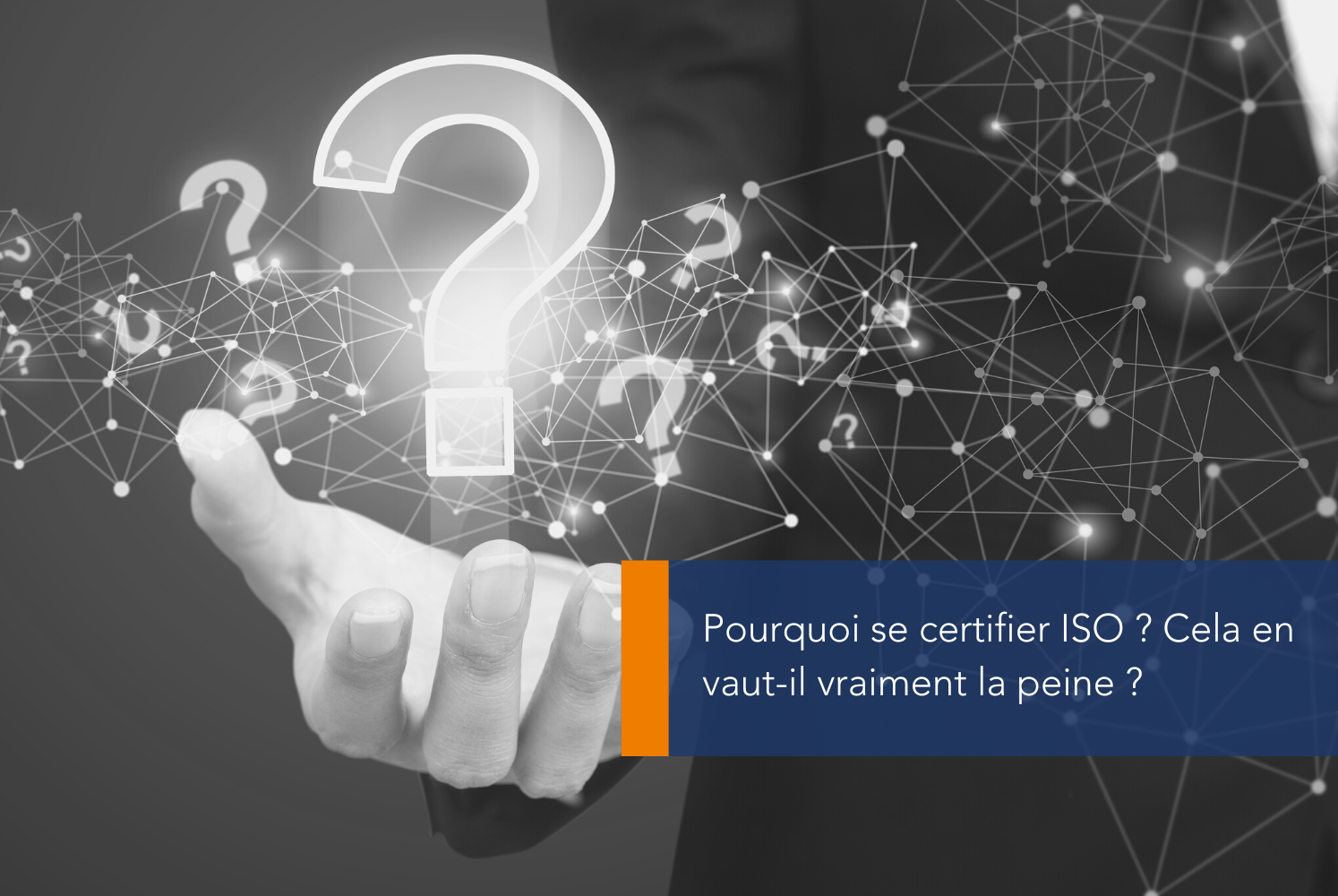Pourquoi se certifier ISO ? Cela en vaut-il vraiment la peine ?