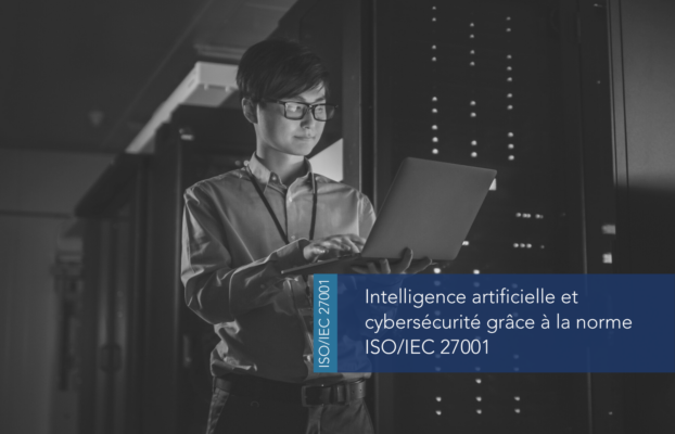 Intelligence artificielle et cybersécurité : ISO 27001, une solution stratégique