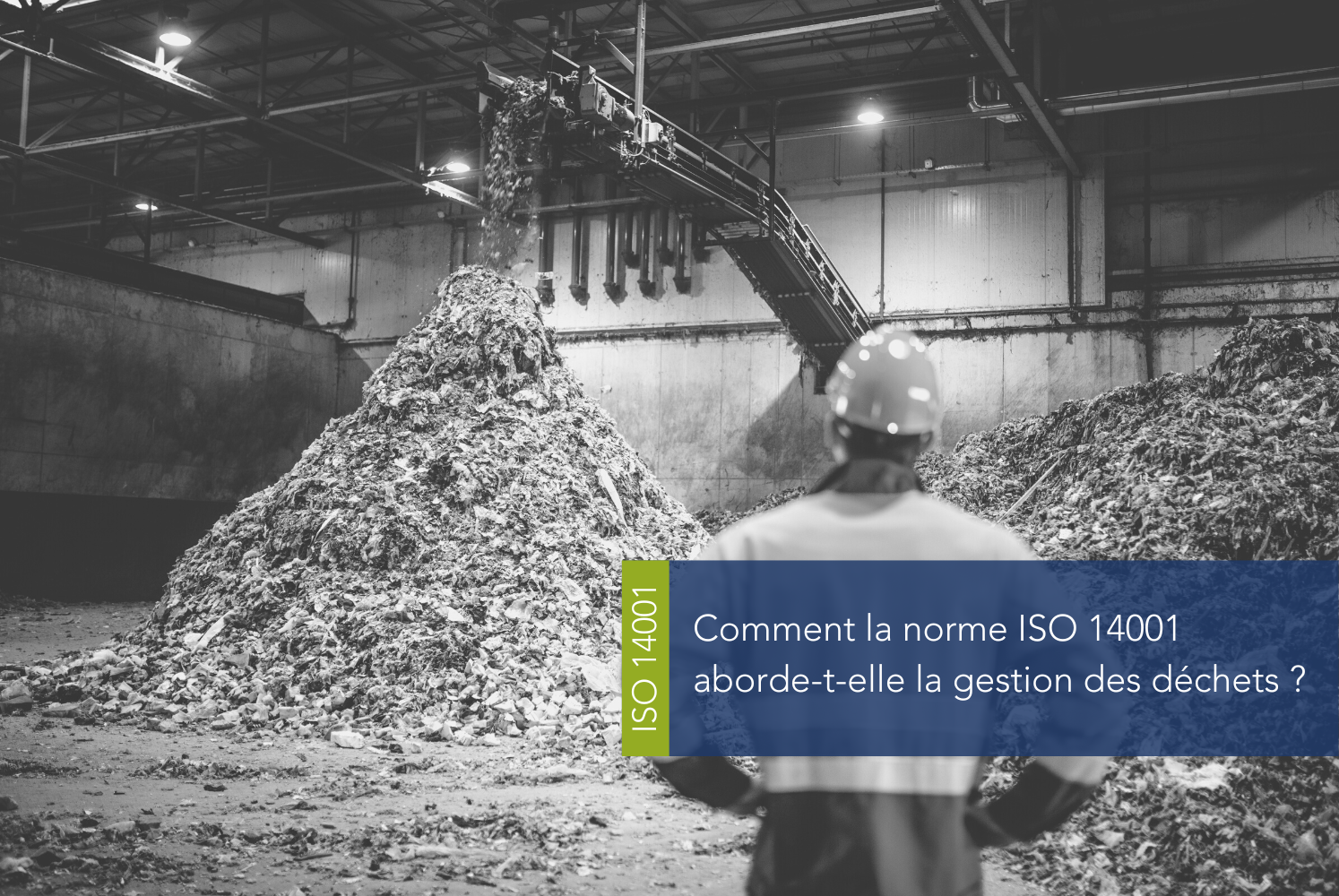 ISO 14001 : La solution pour une gestion des déchets responsable et efficace