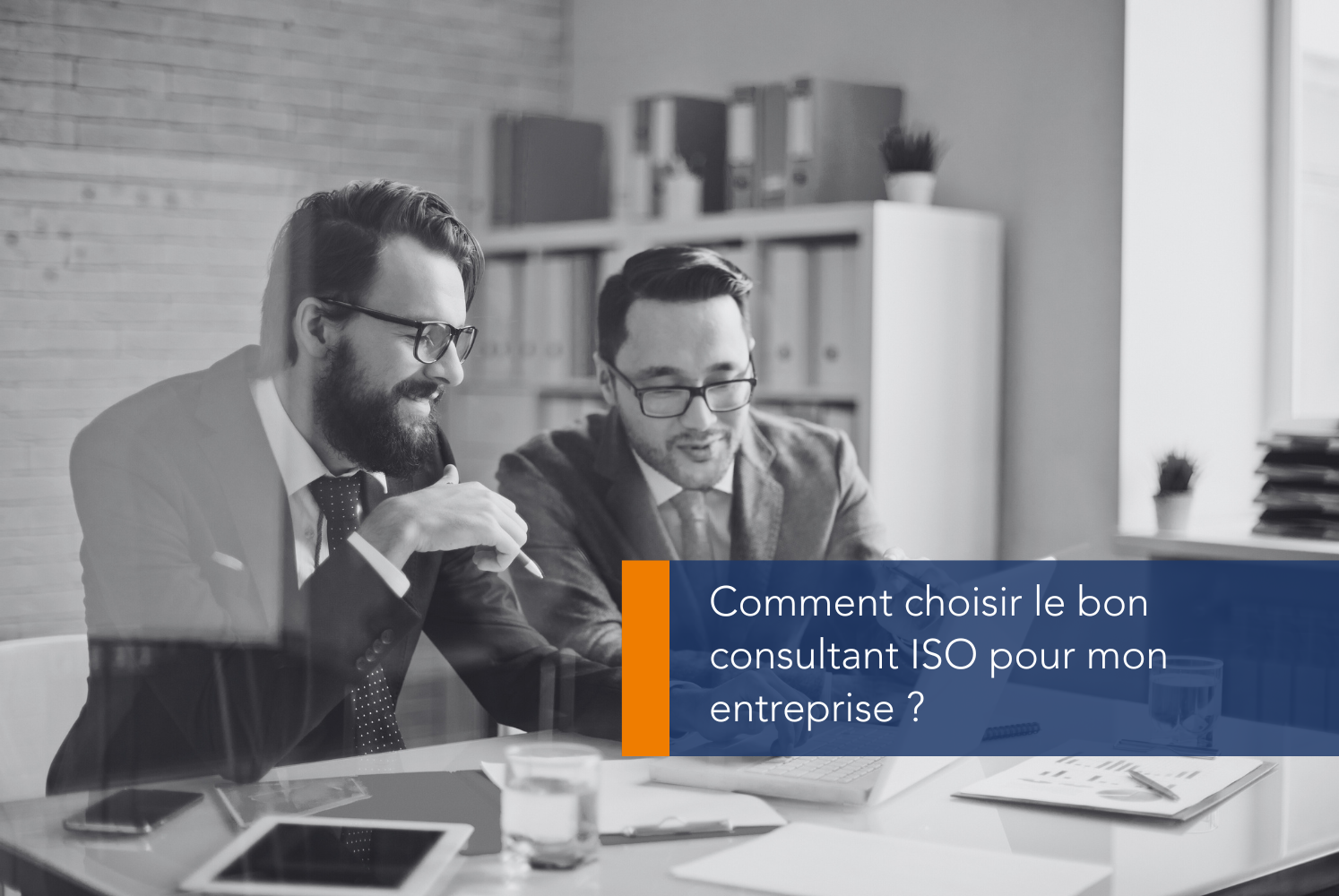 Comment choisir le consultant ISO idéal pour votre entreprise ?