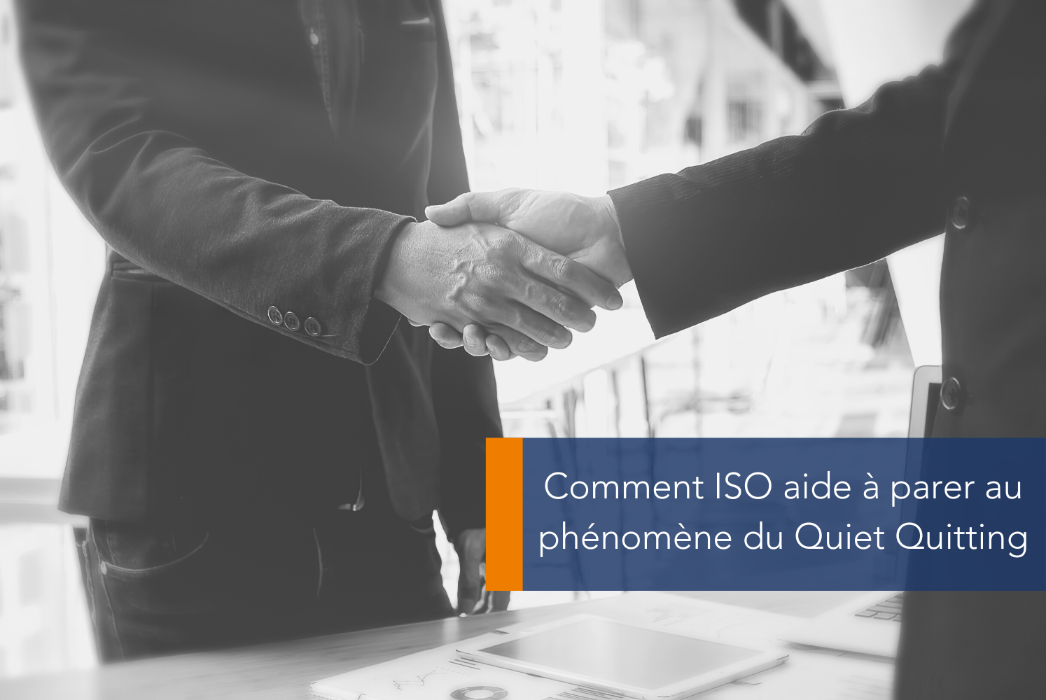 Comment ISO aide à parer au phénomène du Quiet Quitting