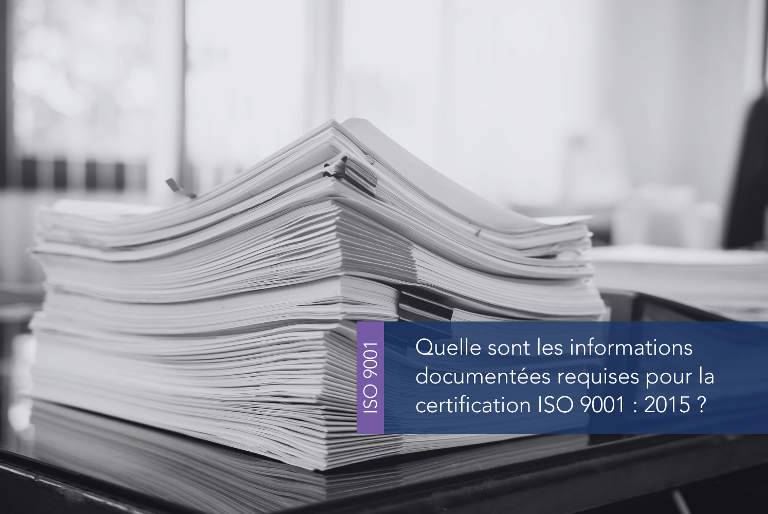 Quelles sont les informations documentées requises pour ISO 9001 ?