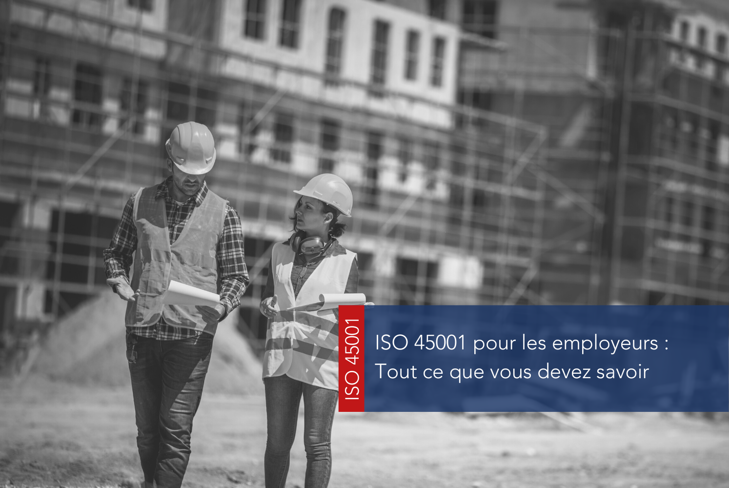 ISO 45001 pour les employeurs : Tout ce que vous devez savoir