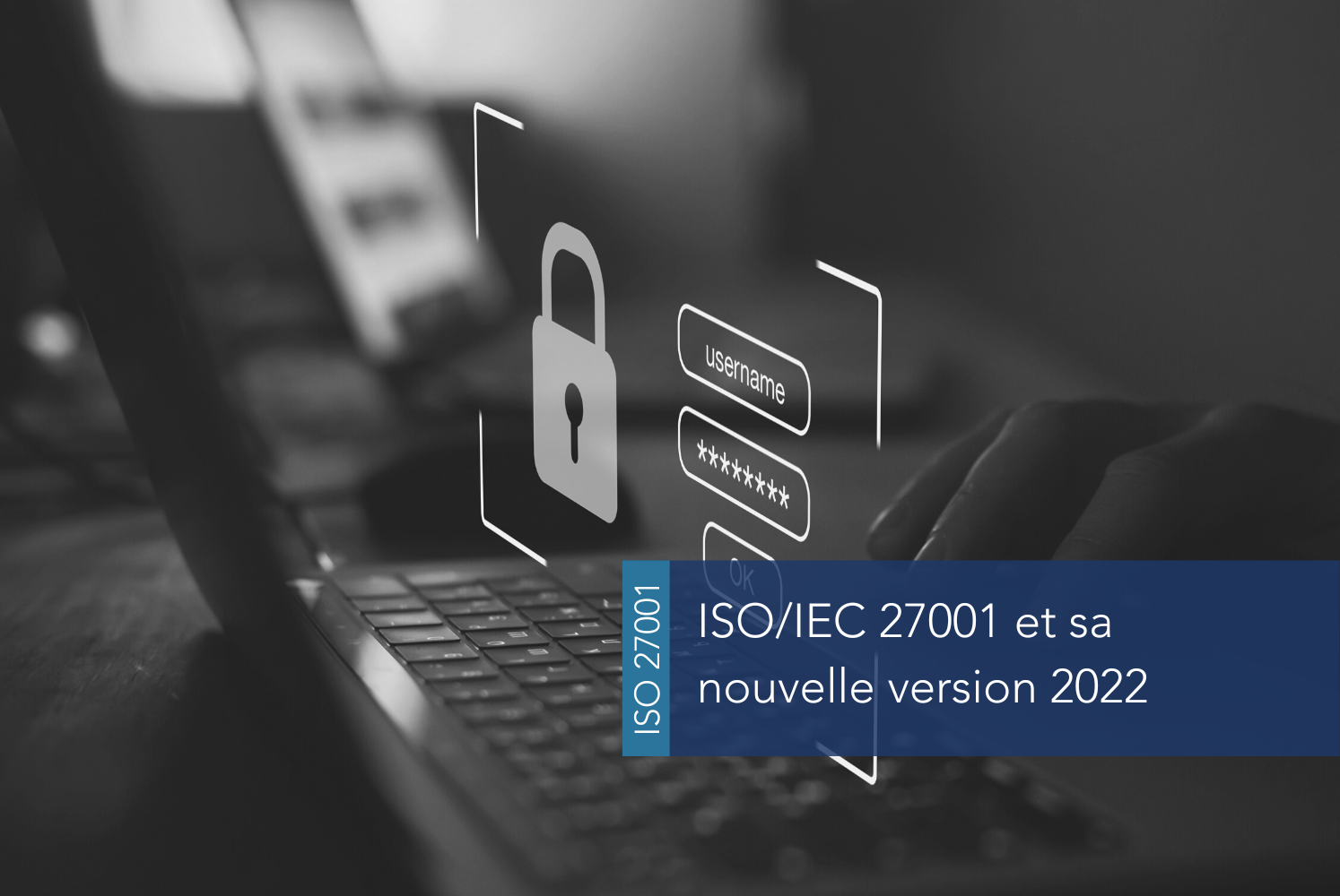 ISO/IEC 27001 et sa nouvelle version 2022