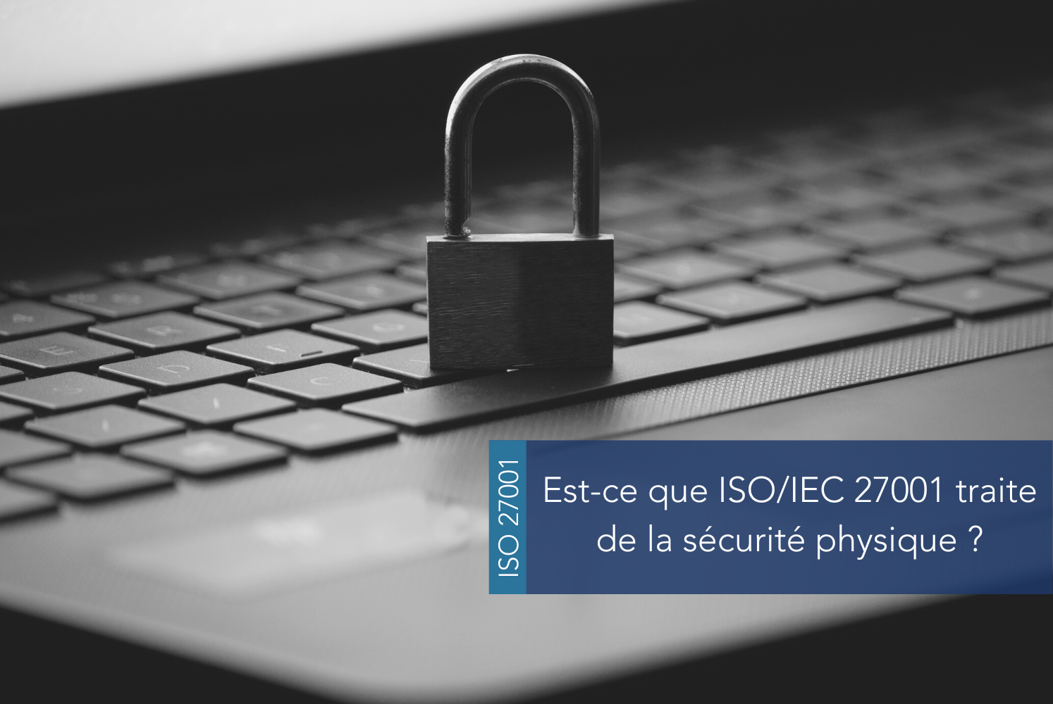 La norme ISO 27001 traite-t-elle de la sécurité physique ?