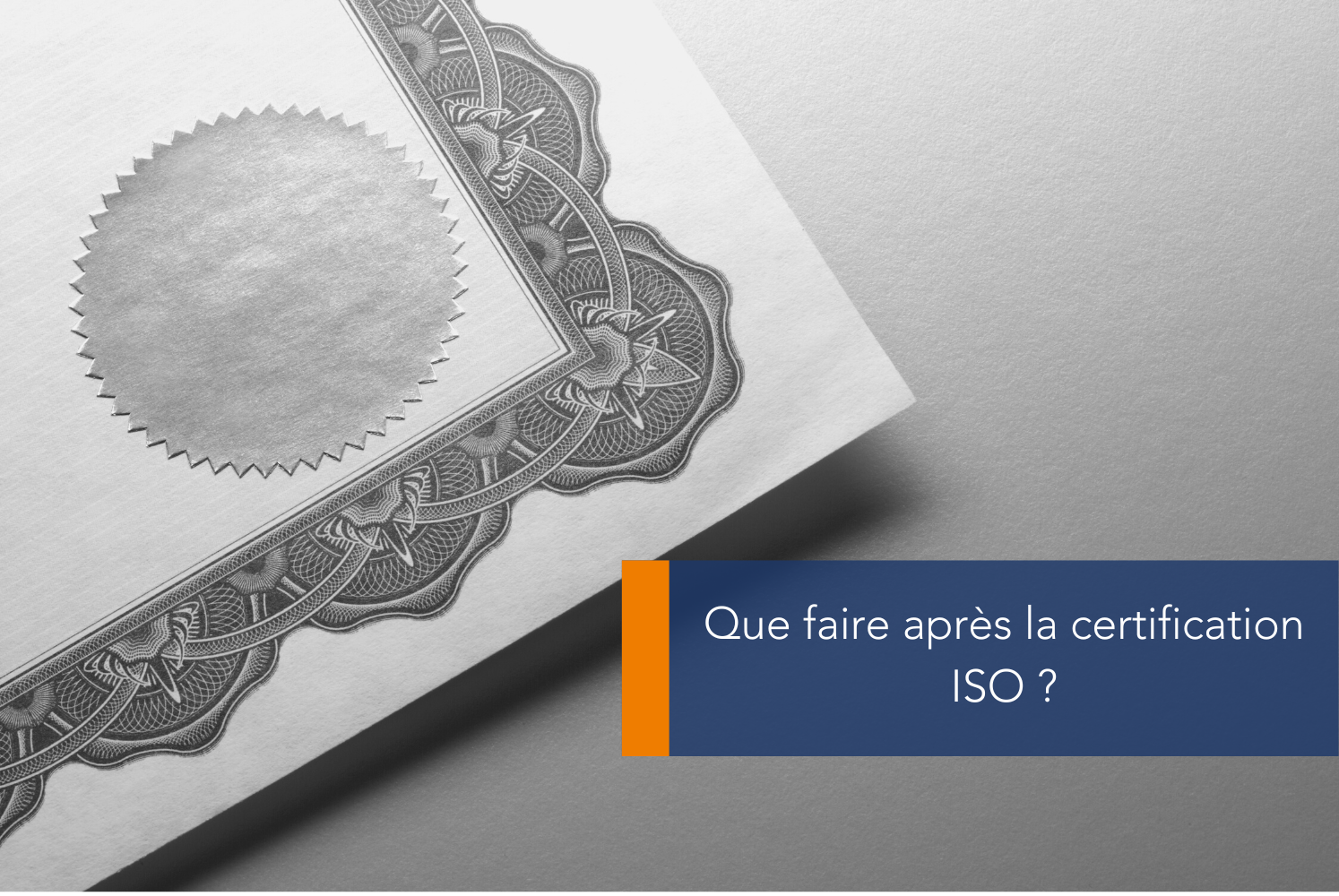 Que faire après la certification ISO ?